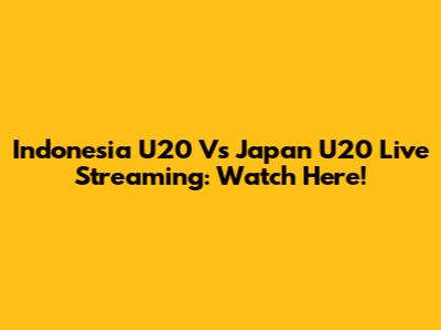Indonesia U20 Vs Japan U20 Live Streaming: Watch Here!
