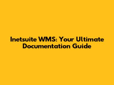 Inetsuite WMS: Your Ultimate Documentation Guide