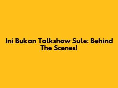Ini Bukan Talkshow Sule: Behind The Scenes!