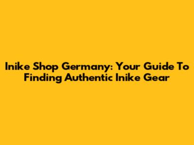 Inike Shop Germany: Your Guide To Finding Authentic Inike Gear