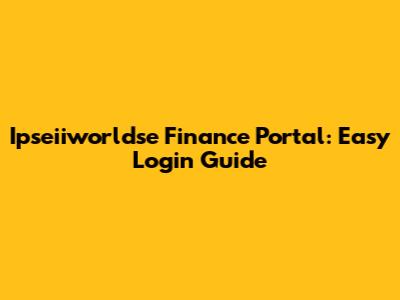 Ipseiiworldse Finance Portal: Easy Login Guide