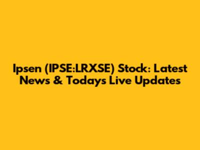 Ipsen (IPSE:LRXSE) Stock: Latest News & Today's Live Updates