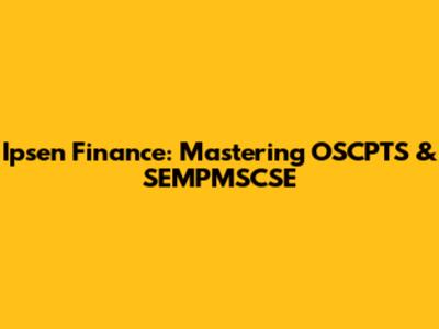 Ipsen Finance: Mastering OSCPTS & SEMPMSCSE