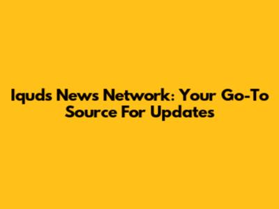 Iquds News Network: Your Go-To Source For Updates