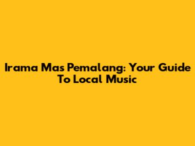 Irama Mas Pemalang: Your Guide To Local Music