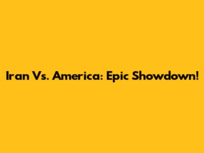 Iran Vs. America: Epic Showdown!