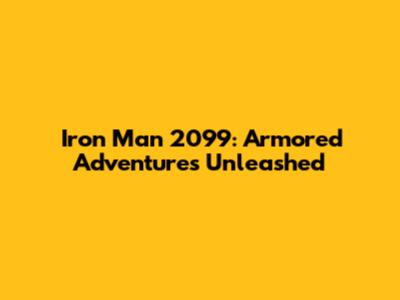 Iron Man 2099: Armored Adventures Unleashed