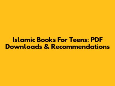 Islamic Books For Teens: PDF Downloads & Recommendations