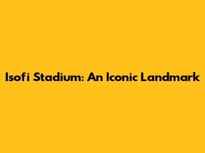 Isofi Stadium: An Iconic Landmark