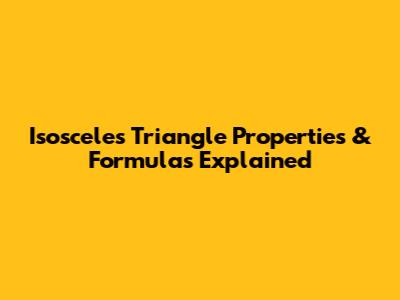 Isosceles Triangle Properties & Formulas Explained
