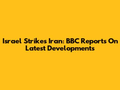 Israel Strikes Iran: BBC Reports On Latest Developments