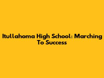 Itullahoma High School: Marching To Success
