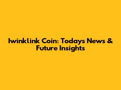 Iwinklink Coin: Today's News & Future Insights