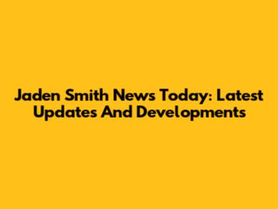 Jaden Smith News Today: Latest Updates And Developments