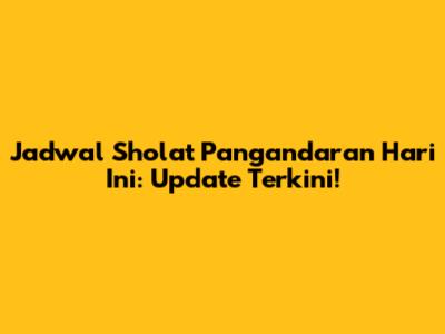 Jadwal Sholat Pangandaran Hari Ini: Update Terkini!