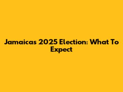 Jamaica's 2025 Election: What To Expect