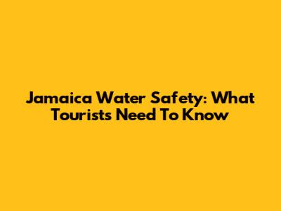 Jamaica Water Safety: What Tourists Need To Know