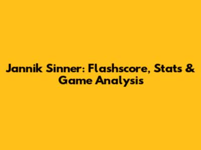 Jannik Sinner: Flashscore, Stats & Game Analysis