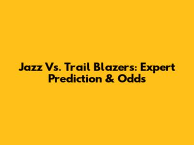 Jazz Vs. Trail Blazers: Expert Prediction & Odds