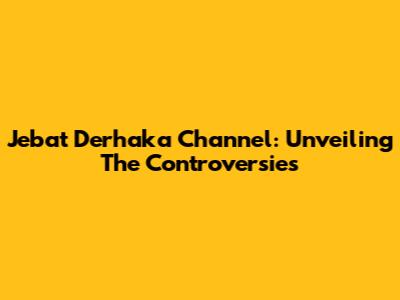 Jebat Derhaka Channel: Unveiling The Controversies