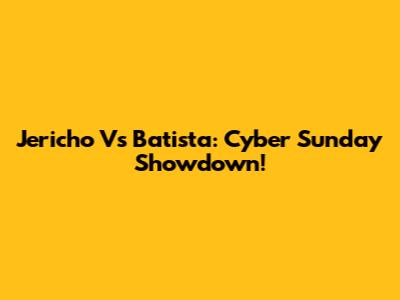 Jericho Vs Batista: Cyber Sunday Showdown!