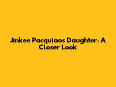 Jinkee Pacquiao's Daughter: A Closer Look