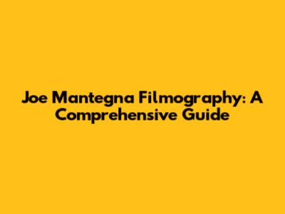 Joe Mantegna Filmography: A Comprehensive Guide