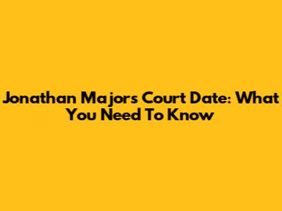 Jonathan Majors Court Date: What You Need To Know