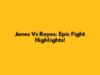 Jones Vs Reyes: Epic Fight Highlights!