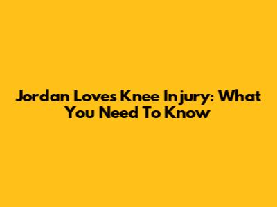 Jordan Love's Knee Injury: What You Need To Know