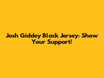 Josh Giddey Black Jersey: Show Your Support!