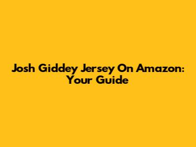 Josh Giddey Jersey On Amazon: Your Guide