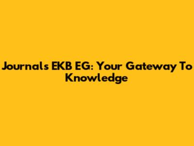 Journals EKB EG: Your Gateway To Knowledge