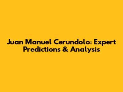 Juan Manuel Cerundolo: Expert Predictions & Analysis