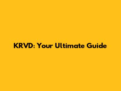 KRVD: Your Ultimate Guide