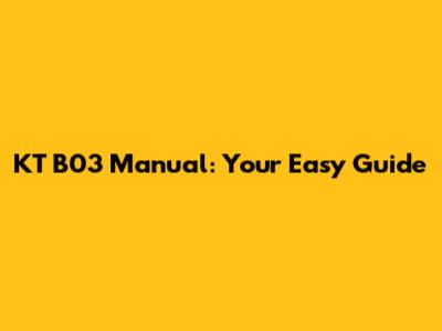 KT B03 Manual: Your Easy Guide