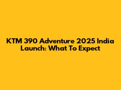 KTM 390 Adventure 2025 India Launch: What To Expect