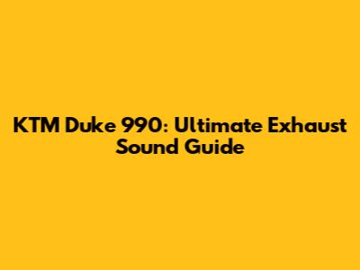 KTM Duke 990: Ultimate Exhaust Sound Guide
