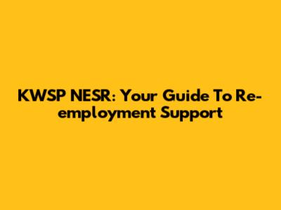 KWSP NESR: Your Guide To Re-employment Support