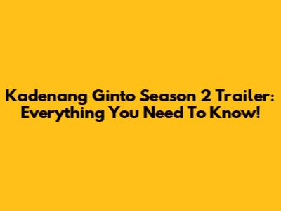 Kadenang Ginto Season 2 Trailer: Everything You Need To Know!