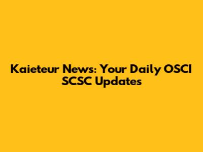 Kaieteur News: Your Daily OSCI SCSC Updates