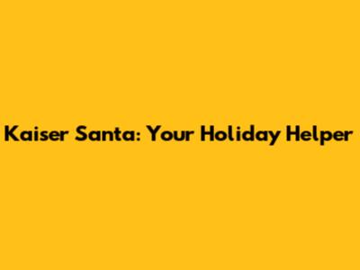 Kaiser Santa: Your Holiday Helper