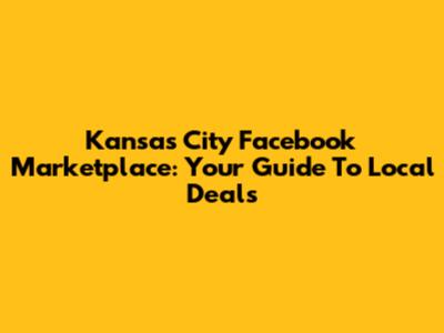 Kansas City Facebook Marketplace: Your Guide To Local Deals