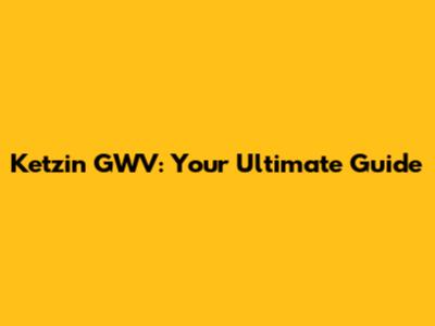 Ketzin GWV: Your Ultimate Guide