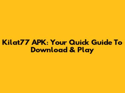 Kilat77 APK: Your Quick Guide To Download & Play