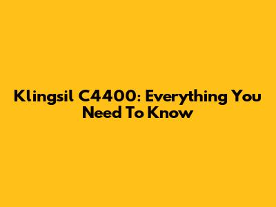 Klingsil C4400: Everything You Need To Know