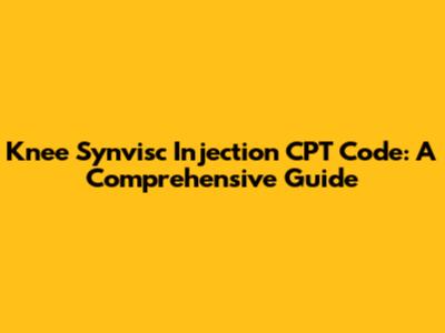 Knee Synvisc Injection CPT Code: A Comprehensive Guide