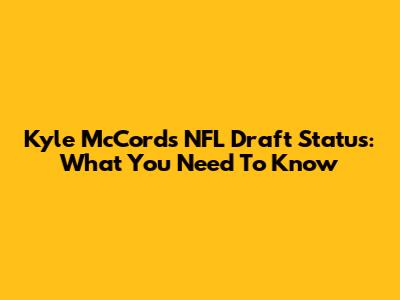 Kyle McCord's NFL Draft Status: What You Need To Know