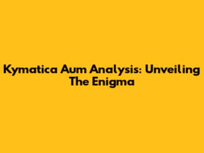 Kymatica Aum Analysis: Unveiling The Enigma