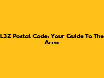 L3Z Postal Code: Your Guide To The Area